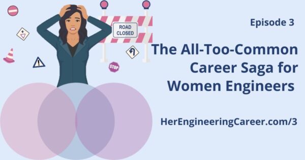 The All-Too-Common Career Saga for Women Engineers