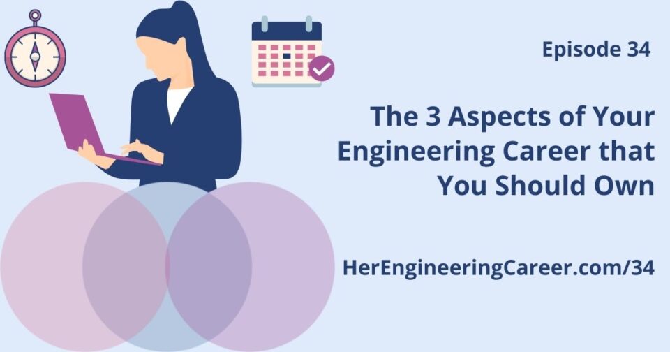 Ep 34 – The 3 Aspects of Your Engineering Career that You Should Own ...