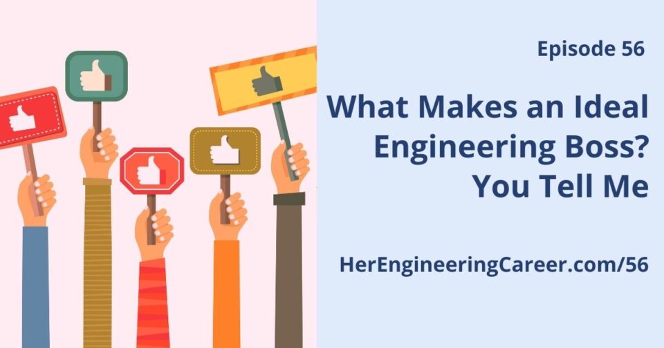 Ep 56 What Makes an Ideal Engineering Boss? You Tell Me Her
